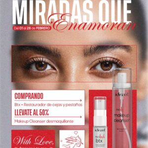 Promo IDRAET - PROLASH – MIRADAS QUE ENAMORAN Comprando BTX + Restaurador de cejas y pestañas , llevate el Makeup Cleanser al 50% OFF .